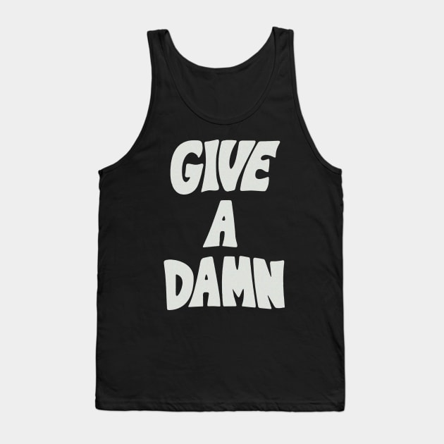 Give a Damn Tank Top by RoanVerwerft